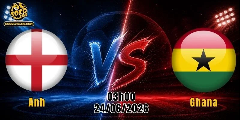 Anh vs Ghana