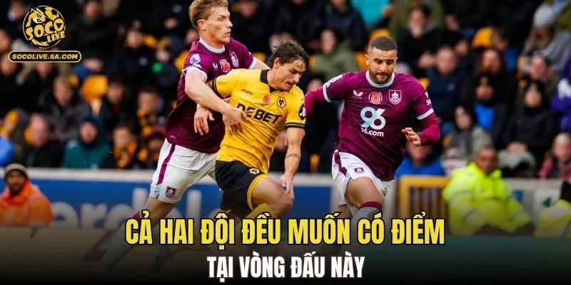 Cả hai đội đều muốn có điểm tại vòng đấu này