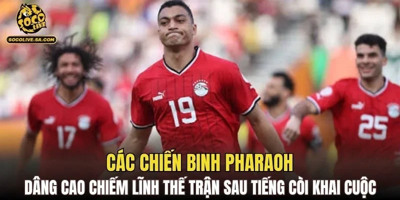 Các chiến binh Pharaoh dâng cao chiếm lĩnh thế trận sau tiếng còi khai cuộc