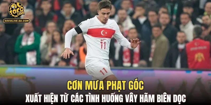 Cơn mưa phạt góc xuất hiện từ các tình huống vây hãm biên dọc