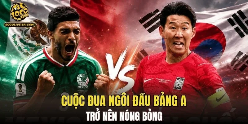 Cuộc đua ngôi đầu bảng A trở nên nóng bỏng