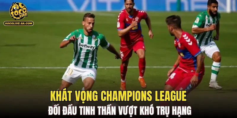 Khát vọng Champions League đối đầu tinh thần vượt khó trụ hạng