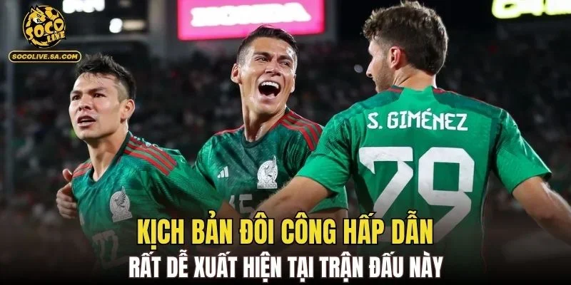 Kịch bản đôi công hấp dẫn rất dễ xuất hiện tại trận đấu này