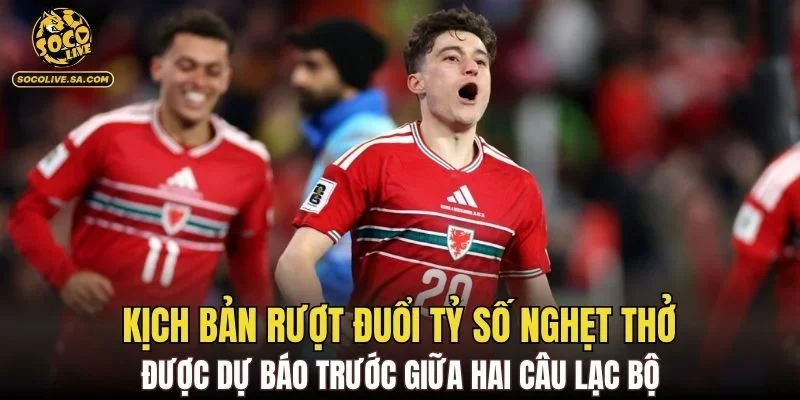Kịch bản rượt đuổi tỷ số nghẹt thở được dự báo trước giữa hai câu lạc bộ