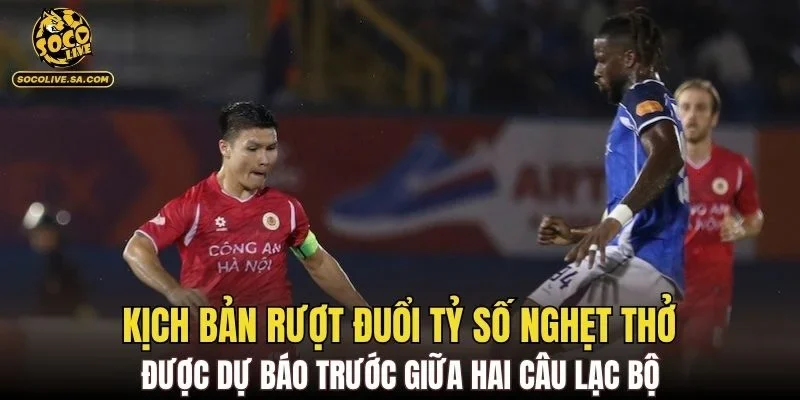 Kịch bản rượt đuổi tỷ số nghẹt thở được dự báo trước giữa hai câu lạc bộ