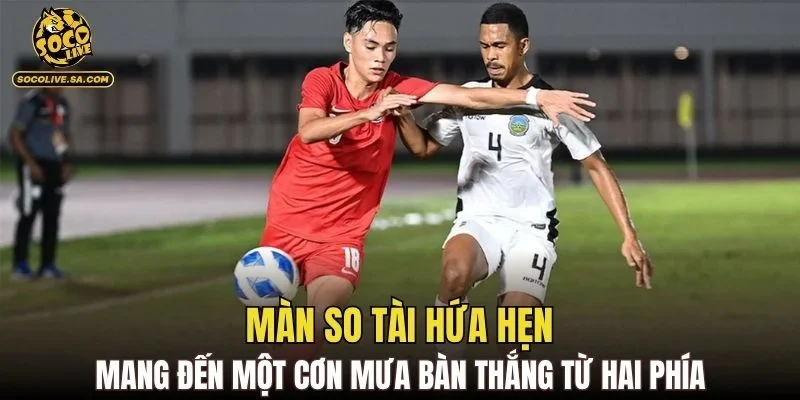 Màn so tài hứa hẹn mang đến một cơn mưa bàn thắng từ hai phía
