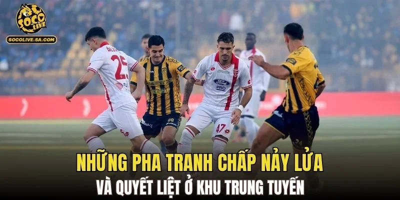 Những pha tranh chấp nảy lửa và quyết liệt ở khu trung tuyến