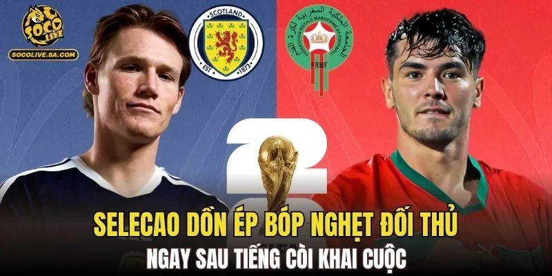 Selecao dồn ép bóp nghẹt đối thủ ngay sau tiếng còi khai cuộc