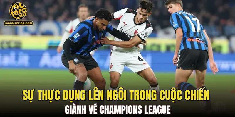 Sự thực dụng lên ngôi trong cuộc chiến giành vé Champions League