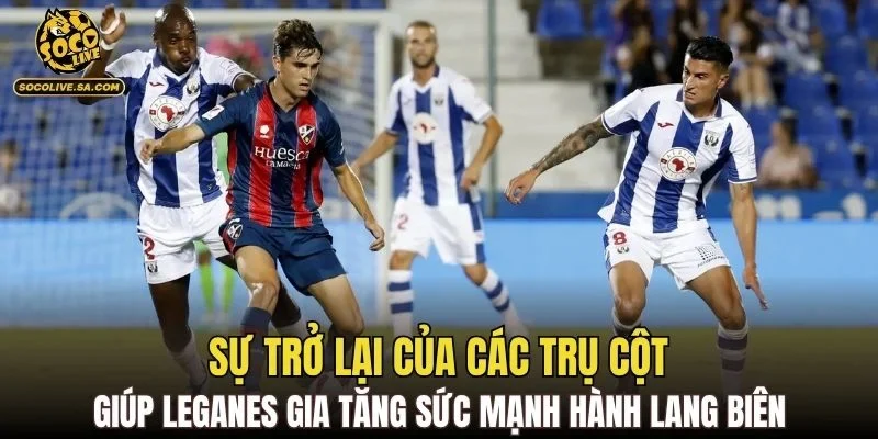 Sự trở lại của các trụ cột giúp Leganes gia tăng sức mạnh hành lang biên