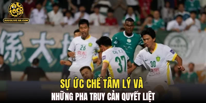 Sự ức chế tâm lý và những pha truy cản quyết liệt