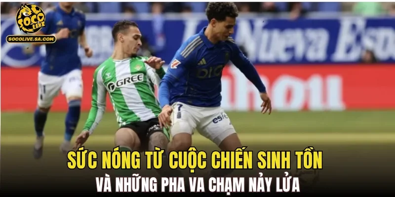 Sức nóng từ cuộc chiến sinh tồn và những pha va chạm nảy lửa