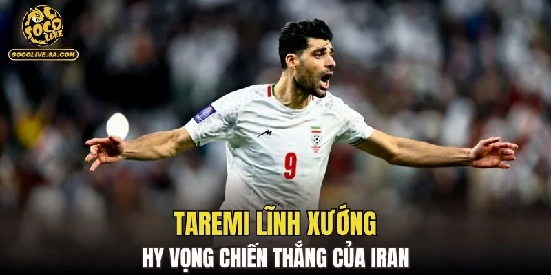 Taremi lĩnh xướng hy vọng chiến thắng của Iran