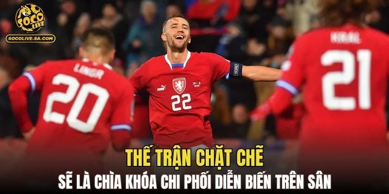 Thế trận chặt chẽ sẽ là chìa khóa chi phối diễn biến trên sân