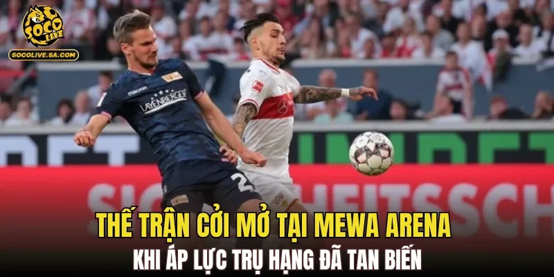 Thế trận cởi mở tại MEWA Arena khi áp lực trụ hạng đã tan biến