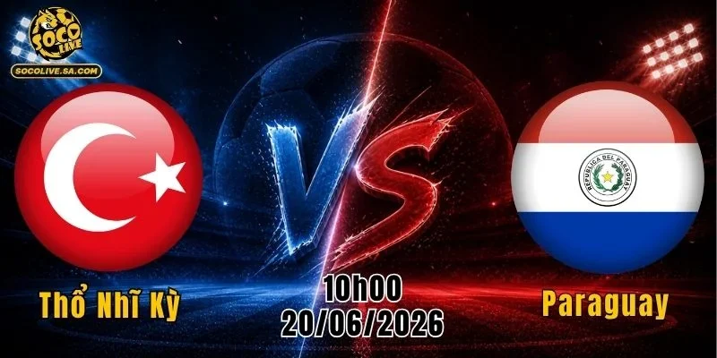 Thổ Nhĩ Kỳ vs Paraguay