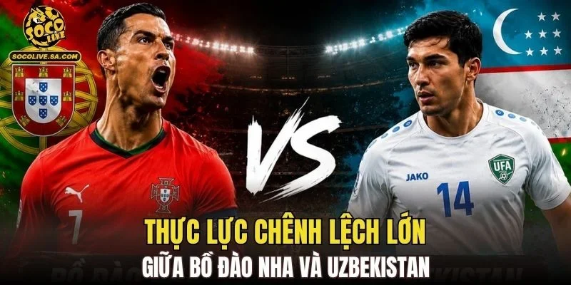 Thực lực chênh lệch lớn giữa Bồ Đào Nha và Uzbekistan