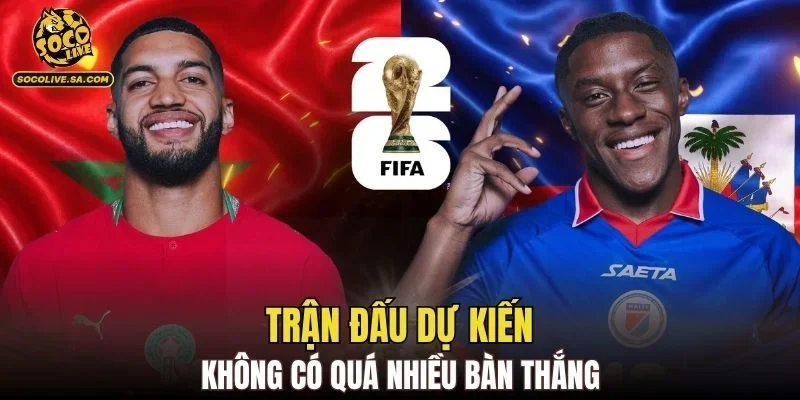 Trận đấu dự kiến không có quá nhiều bàn thắng