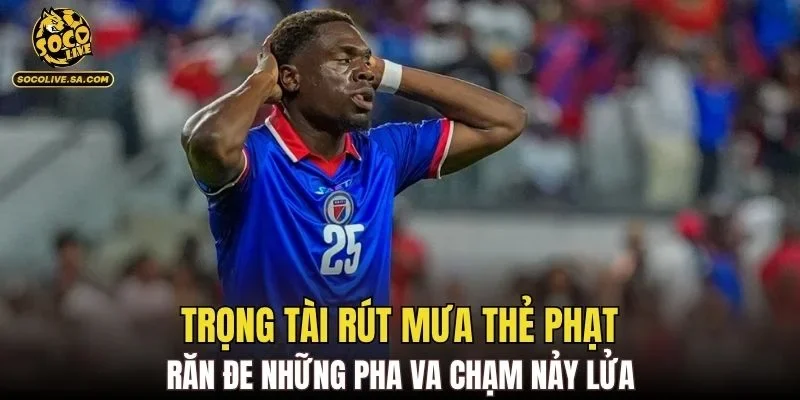Trọng tài rút mưa thẻ phạt răn đe những pha va chạm nảy lửa