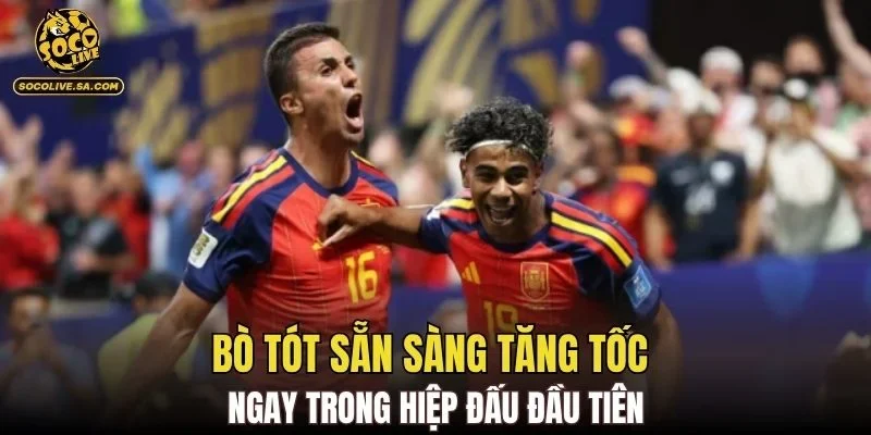 Bò tót sẵn sàng tăng tốc ngay trong hiệp đấu đầu tiên