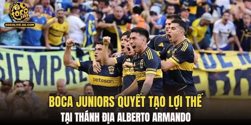 Boca Juniors quyết tạo lợi thế tại thánh địa Alberto Armando