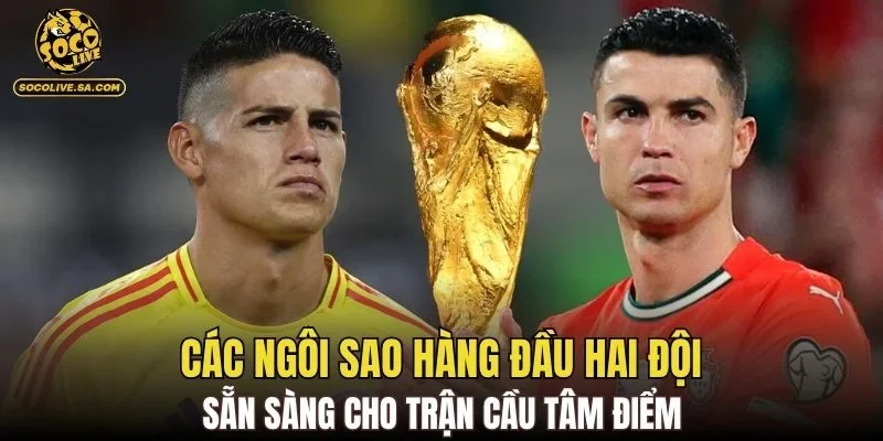 Các ngôi sao hàng đầu hai đội sẵn sàng cho trận cầu tâm điểm