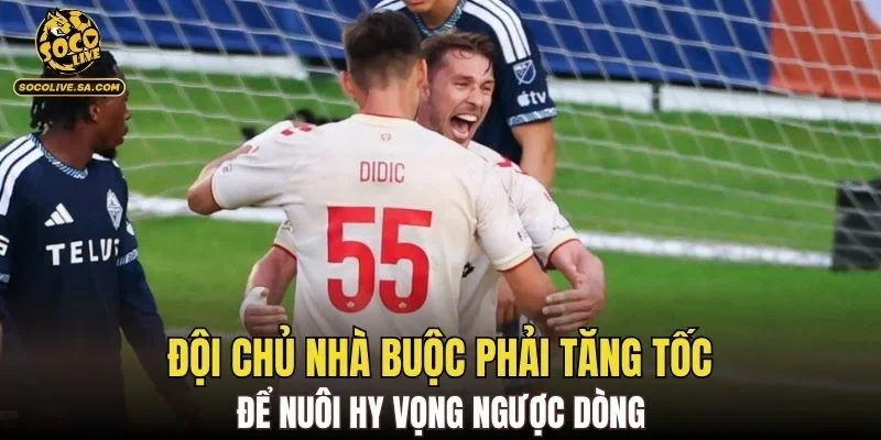 Đội chủ nhà buộc phải tăng tốc để nuôi hy vọng ngược dòng