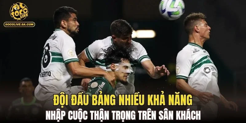 Đội đầu bảng nhiều khả năng nhập cuộc thận trọng trên sân khách