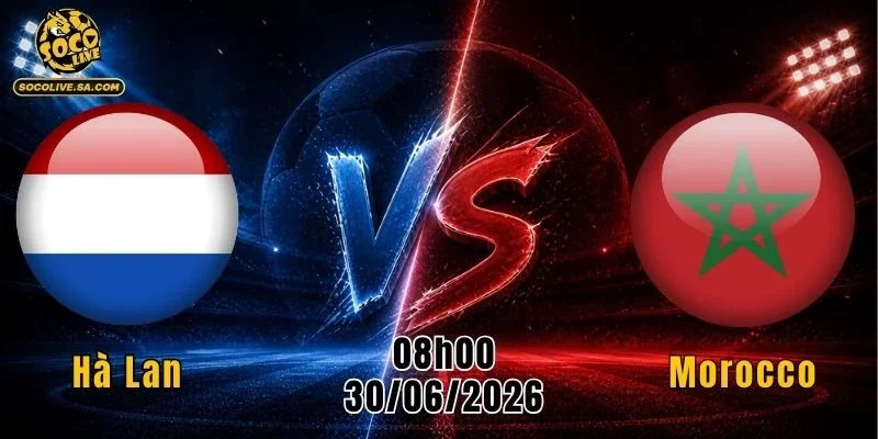 Hà Lan vs Morocco