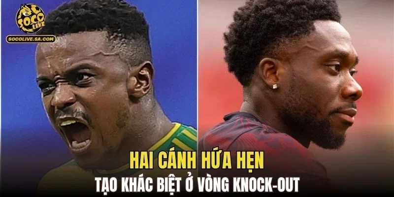 Hai cánh hứa hẹn tạo khác biệt ở vòng knock-out