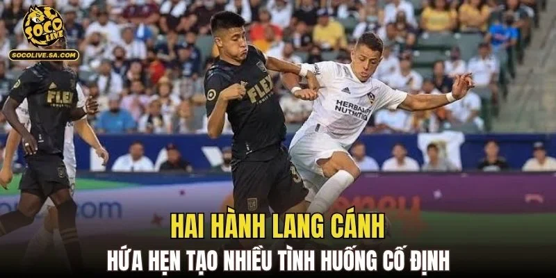 Hai hành lang cánh hứa hẹn tạo nhiều tình huống cố định