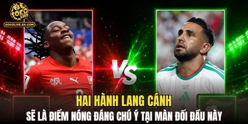 Hai hành lang cánh sẽ là điểm nóng đáng chú ý tại màn đối đầu này