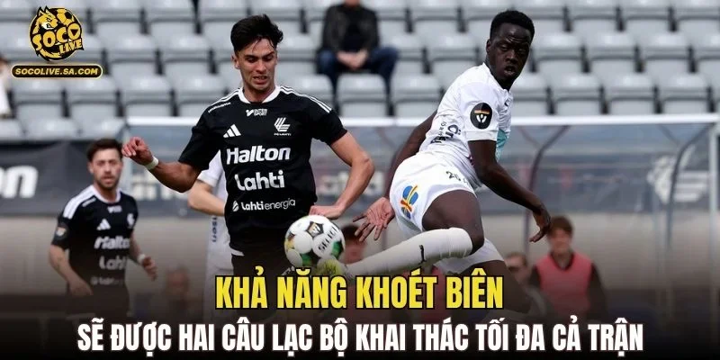 Khả năng khoét biên sẽ được hai câu lạc bộ khai thác tối đa cả trận
