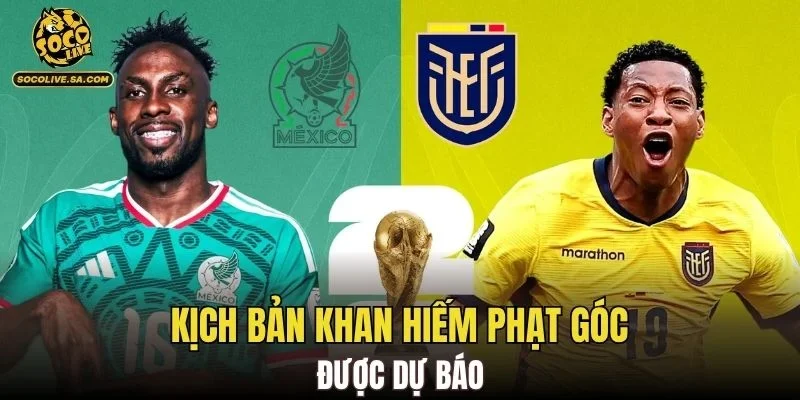 Kịch bản khan hiếm phạt góc được dự báo