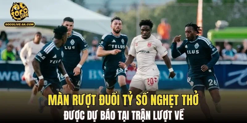 Màn rượt đuổi tỷ số nghẹt thở được dự báo tại trận lượt về