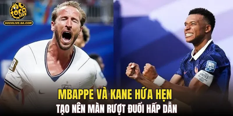 Mbappe và Kane hứa hẹn tạo nên màn rượt đuổi hấp dẫn
