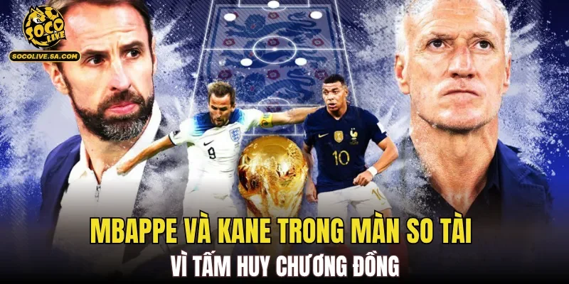 Mbappe và Kane trong màn so tài vì tấm huy chương đồng