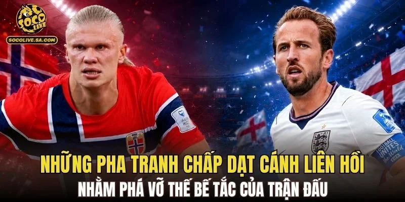 Những pha tranh chấp dạt cánh liên hồi nhằm phá vỡ thế bế tắc của trận đấu