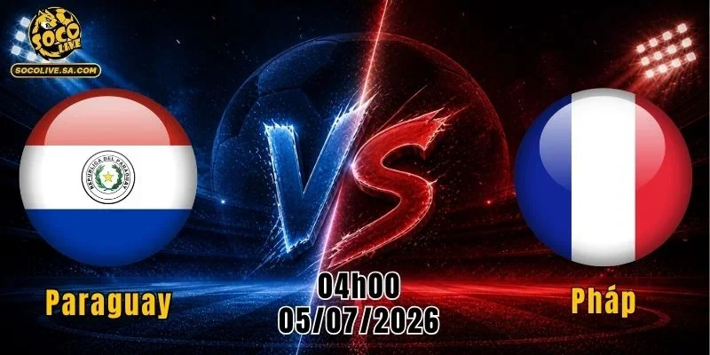 Paraguay vs Pháp