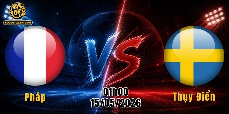 Pháp vs Thụy Điển