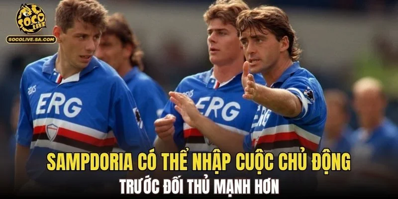 Sampdoria có thể nhập cuộc chủ động trước đối thủ mạnh hơn