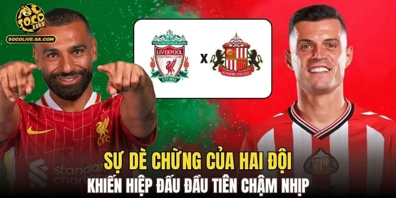 Sự dè chừng của hai đội khiến hiệp đấu đầu tiên chậm nhịp