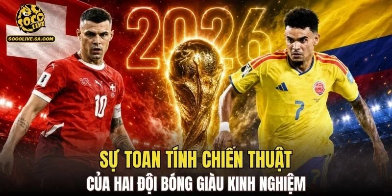 Sự toan tính chiến thuật của hai đội bóng giàu kinh nghiệm