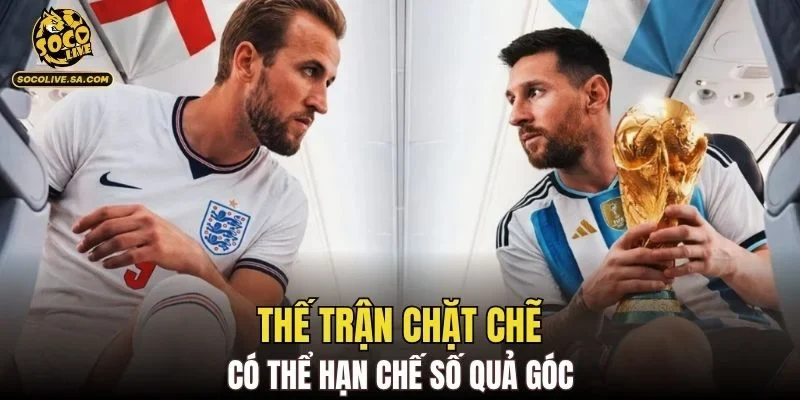 Thế trận chặt chẽ có thể hạn chế số quả góc