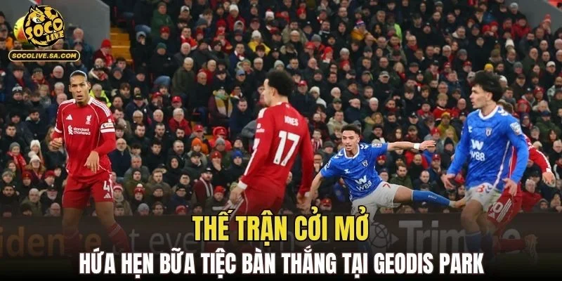 Thế trận cởi mở hứa hẹn bữa tiệc bàn thắng tại GEODIS Park
