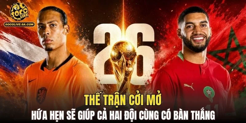 Thế trận cởi mở hứa hẹn sẽ giúp cả hai đội cùng có bàn thắng