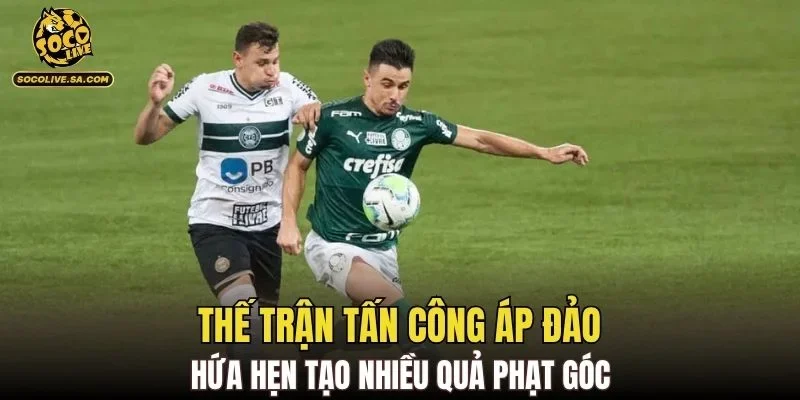 Thế trận tấn công áp đảo hứa hẹn tạo nhiều quả phạt góc