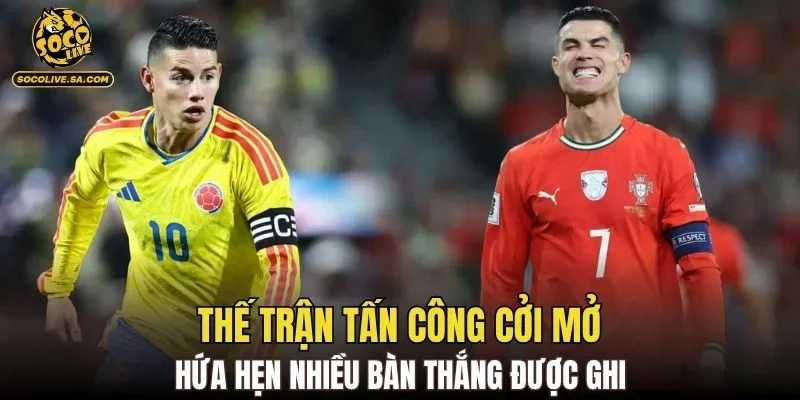 Thế trận tấn công cởi mở hứa hẹn nhiều bàn thắng được ghi