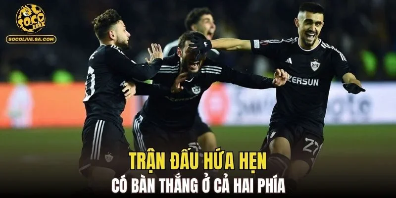 Trận đấu hứa hẹn có bàn thắng ở cả hai phía