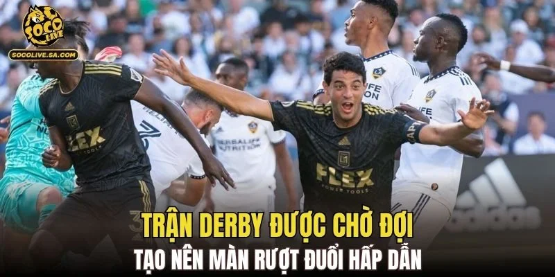 Trận derby được chờ đợi tạo nên màn rượt đuổi hấp dẫn